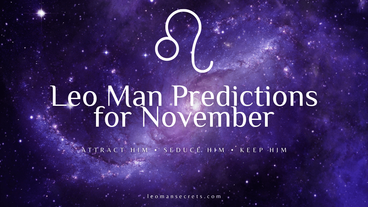 Leo Man Horoscope For November 2022