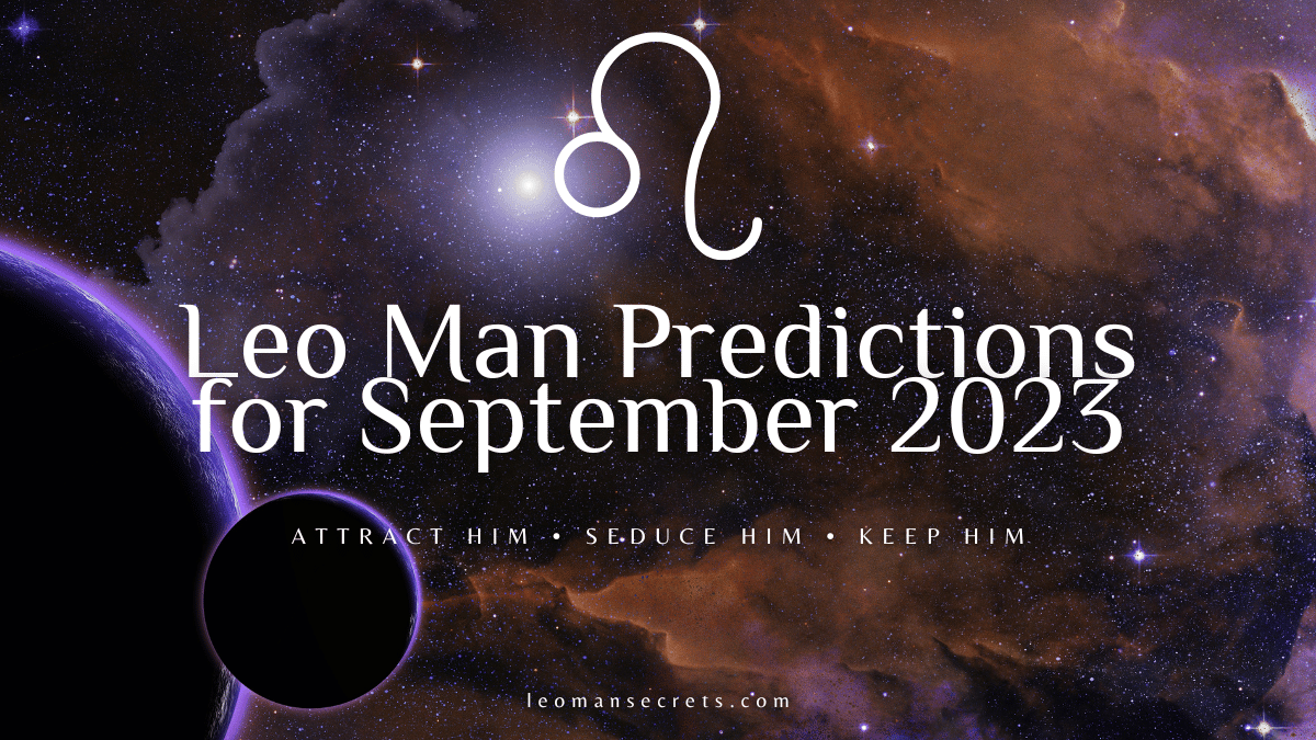 Leo Man Predictions For September 2023