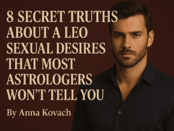 8 Secret Truths About a Leo Man’s Sexual Desires that Most Astrologers Won’t Tell You