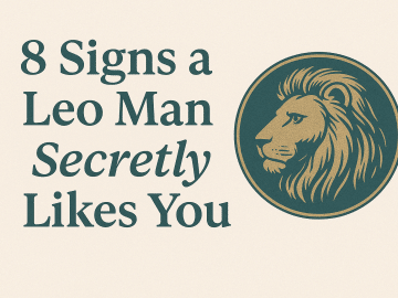 8 Signs a Leo Man Is Crushing Hard (But Hiding It)